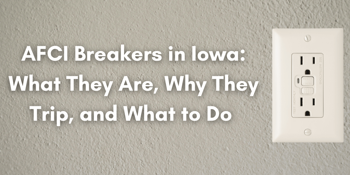 Alt text: White text on a textured gray wall reads “AFCI Breakers in Iowa: What They Are, Why They Trip, and What to Do” beside a white GFCI outlet on the right side of the image.