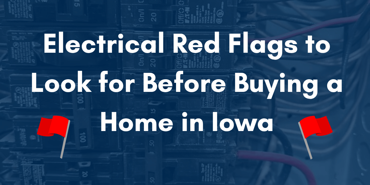 Close-up of a residential electrical panel with circuit breakers and wiring, representing common electrical issues homebuyers should check before purchasing a home in Iowa. Text overlay reads, 