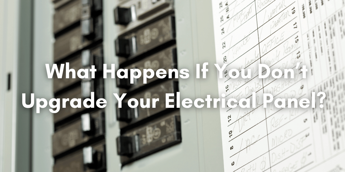 Close-up of a residential electrical panel with labeled circuit breakers and overlaid text reading, “What Happens If You Don’t Upgrade Your Electrical Panel?”